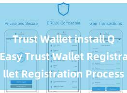 Trust Wallet install Quick and Easy Trust Wallet Registration Process